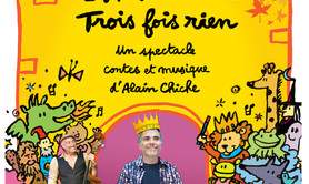 Alain C. auteur compositeur - L'HISTOIRE DE TROIS FOIS RIEN - spectacle jeune public