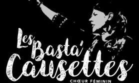 LES BASTA’ CAUSETTES [chœur féminin de la Maison de Bégon]