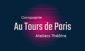 Cie Au Tours de Paris - Atelier théâtre le weekend 