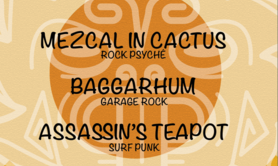 CONCERT // Mezcal in cactus + Baggarhüm + Assassins Teapot