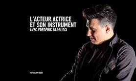 Frédéric Barbusci - Masterclass : L’acteur.actrice et son instrument