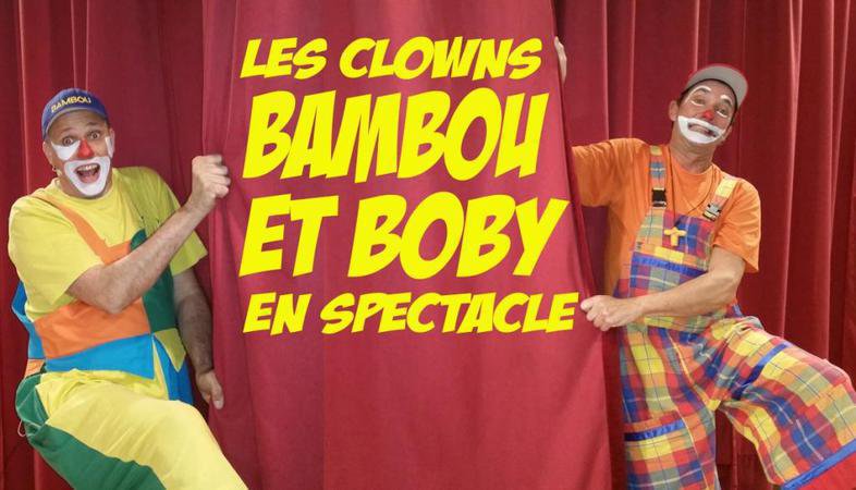 BAMBOU ET BOBY LES CLOWNS - LE SPECTACLE INTERACTIF
