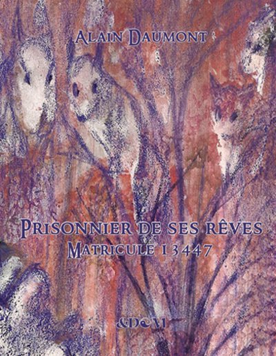 Alain Daumont publie « Prisonnier de ses rêves – Matricule 13447 »