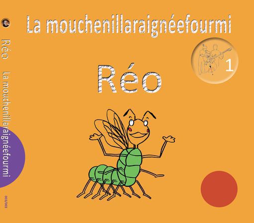 Nouvel Album de Réo chansons pour enfants "La mouchenillaraignéefourmi"