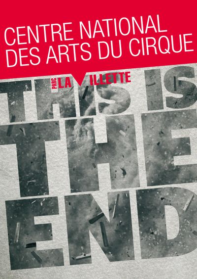 This is the end - Centre national des arts du cirque
