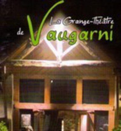 La Grange Théâtre de Vaugarni