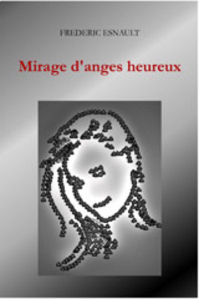Mirage d'anges heureux, le nouveau roman de Frédéric Esnault