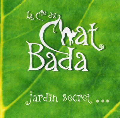 1er album de la compagnie du chat Bada : Jardin secret...