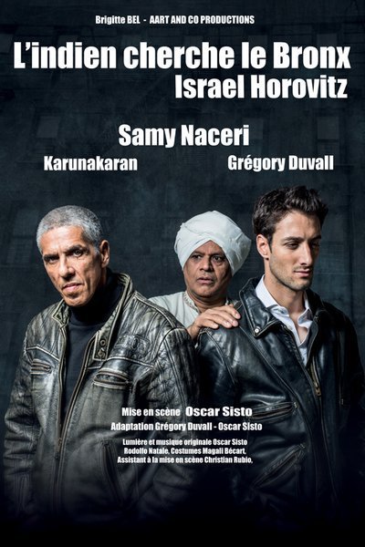 L'Indien chercher le Bronx avec Samy Nacéri, Grégory Duvall et Karunakaran mise en scène Oscar Sisto