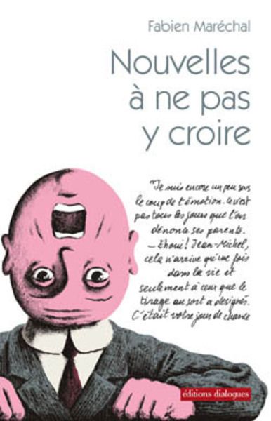 "Nouvelles à ne pas y croire" (éditions Dialogues) : en librairie le 9 février 2012