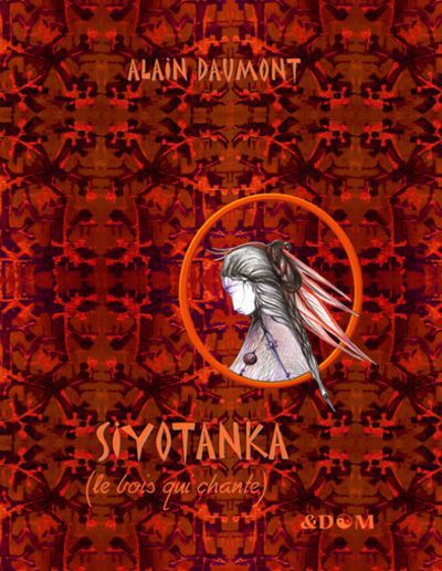 Alain Daumont publie « Siyotanka (le bois qui chante) »