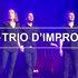 Trio D'impro : La Dernière !