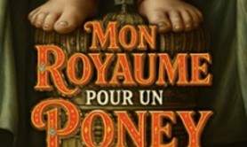 Mon Royaume pour un Poney - Théâtre de la Tour Eiffel, Paris