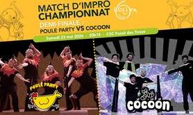 Match d'improvisation demi-finale : POULE PARTY VS COCOON