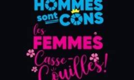 Les Hommes sont Cons, les Femmes Casse-Couilles ! (tournée)
