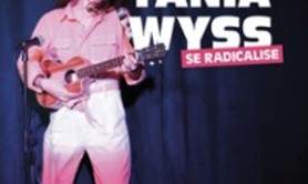 Tania Wyss se Radicalise - Le Solo, Paris
