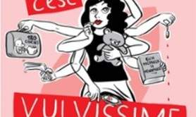 C'est Vulvissime - Comédie de Tours, Tours