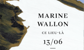 Marine Wallon, ce lieu-là