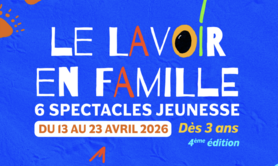 Festival Le Lavoir en Famille – 4ᵉ édition