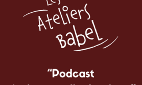 Association Babel Caliss - Atelier Podcast-écriture radio