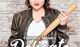 Florence Mendez, Délicate