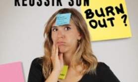 Comment Bien Réussir son Burn Out ?