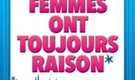 Les Femmes ont Toujours Raison, Les Hommes N'ont Jamais Tort ! - Le Grand Théâtre 3T, Toulouse