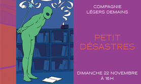 Petit_ desastres | Compagnie Légers Demains