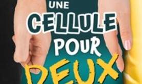 Une Cellule pour Deux