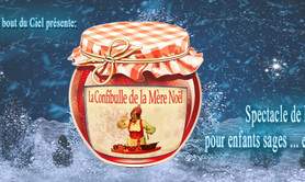 LA CONFIBULLE DE LA MERE NOEL. - Offrez aux enfants un spectacle de Noël digne de leurs rêves