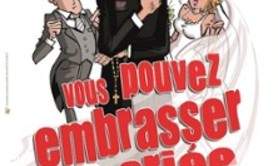 Vous Pouvez Embrasser la Mariée - Comédie de la Roseraie, Toulouse