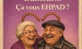 L'Amour ça Vous EHPAD ?
