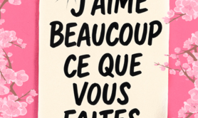 J'aime beaucoup ce que vous faites 