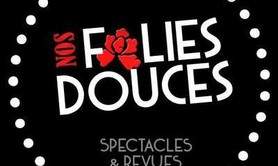 Nos folies douces -  Spectacles et revues itinérants
