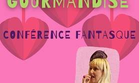 Les bienfaits de la gourmandise - Conférence fantasque