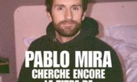 Pablo Mira - Cherche Encore le Titre de son Spectacle - Théâtre Fontaine, Paris
