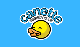 CANETTE COMEDY CLUB  - COMEDY CLUB & SHOW HUMORISTIQUE