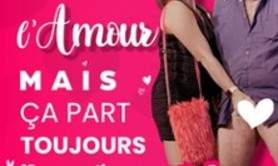 C'est Beau l'Amour, Mais ça part Toujours en Couilles !