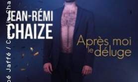 Jean-Rémi Chaize - Après-moi le Déluge - Le Complexe, Lyon