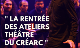 Créarc - La Rentrée des Ateliers Théâtre