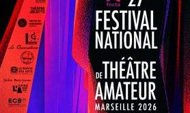 27ème Festival National de Théâtre Amateur de Marseille
