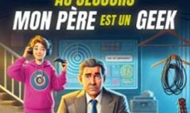 Au Secours Mon Père Est un Geek