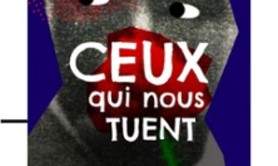 Ceux qui Nous Tuent - Le Guichet Montparnasse, Paris