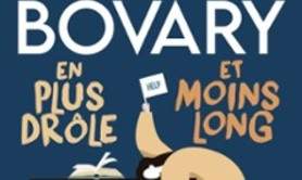 Madame Bovary en plus Drôle et Moins Long - Théâtre du Marais, Paris