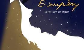 SAINT-EXUPÉRY, la tête dans les étoiles
