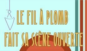 Le Fil à Plomb fait sa scène ouverte