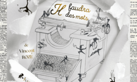 IL FAUDRA DES MOTS DE VINCENT ROZE