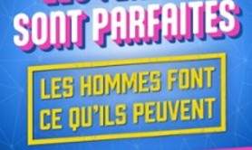 Les Femmes Sont Parfaites, Les Hommes Font ce qu'Ils Peuvent