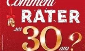 Comment Rater ses 30 ans ?