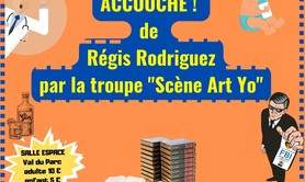 Troupe Scène Art Yo  - Accouche !